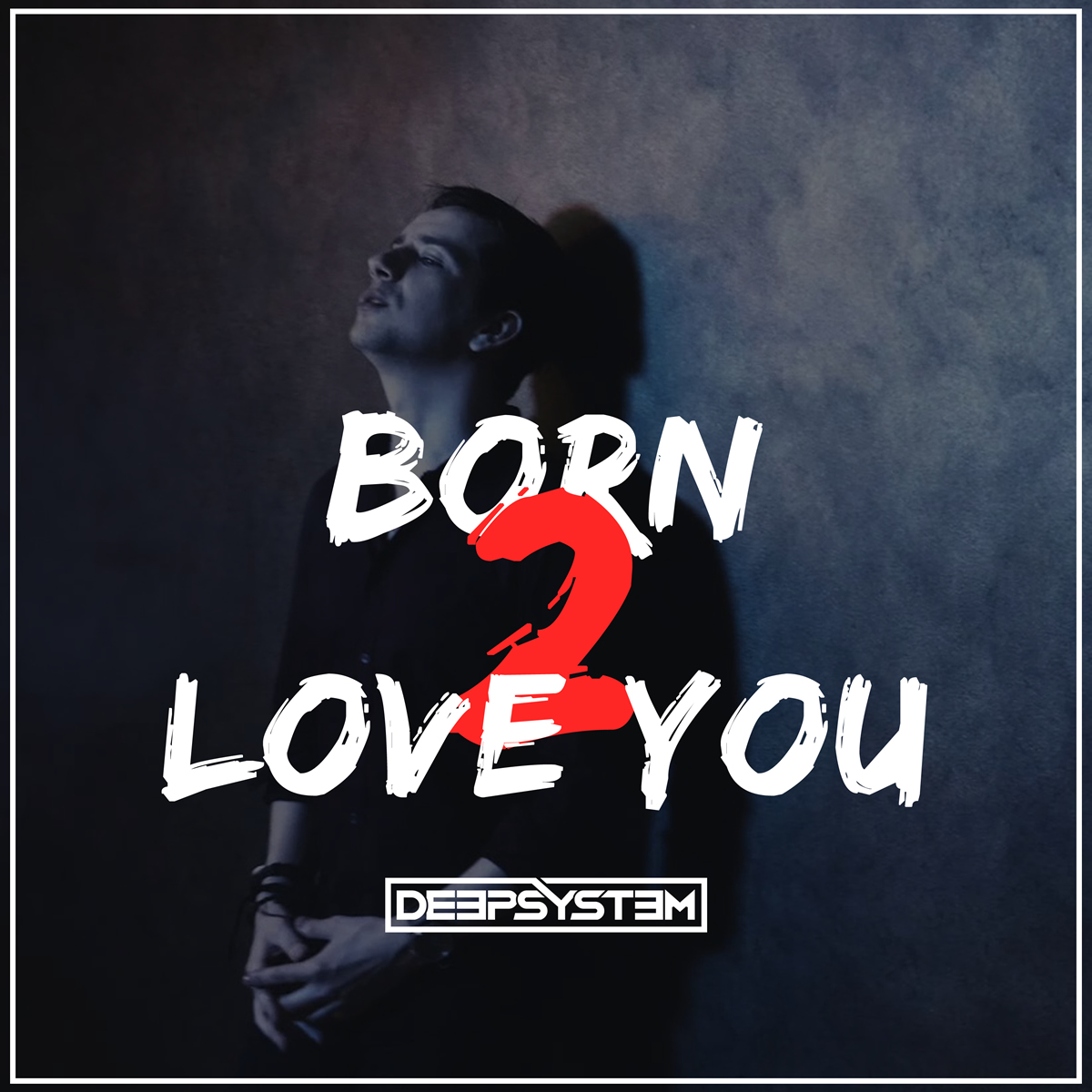 DEEPSYSTEM - Born 2 Love You