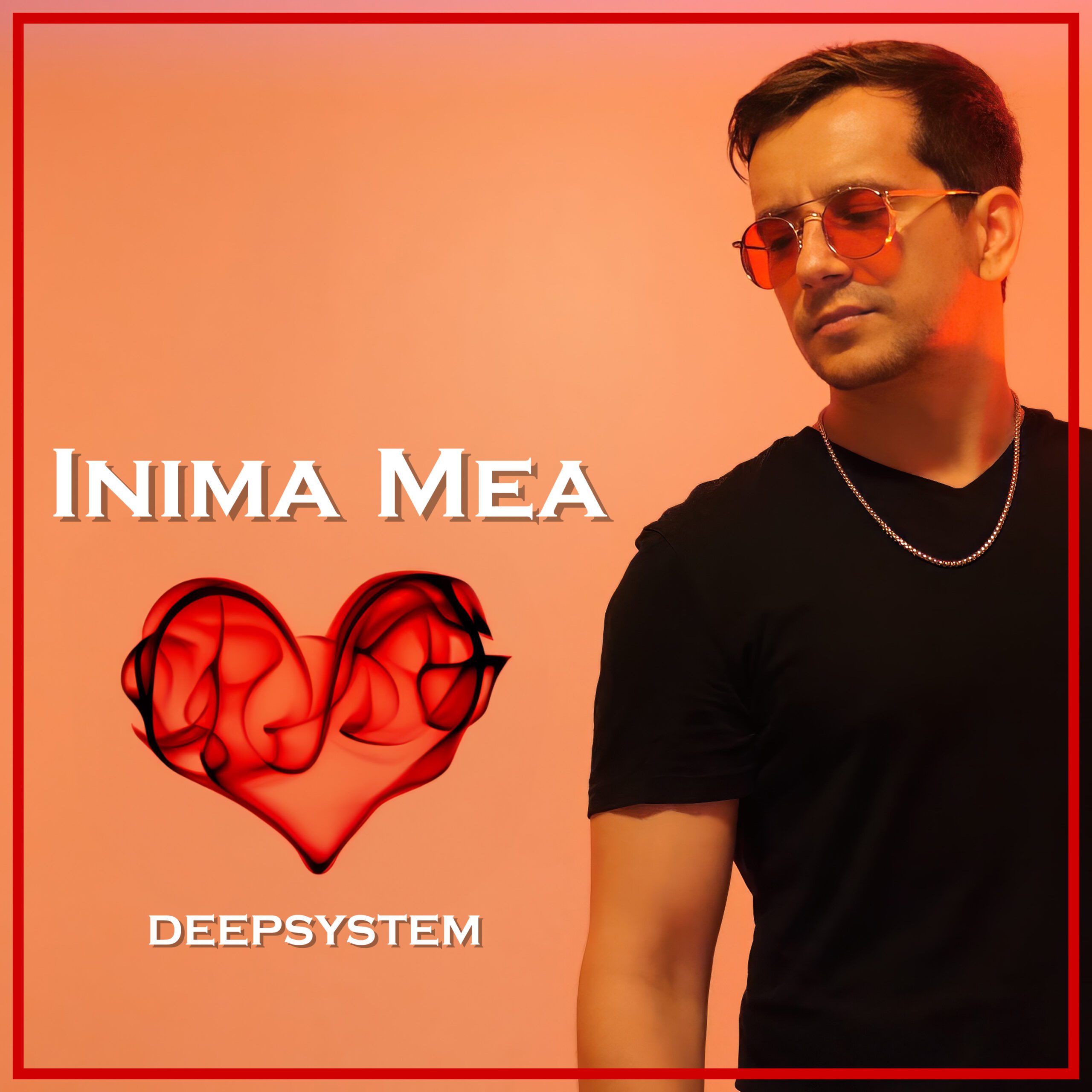DEEPSYSTEM - Inima Mea (Single Cover)